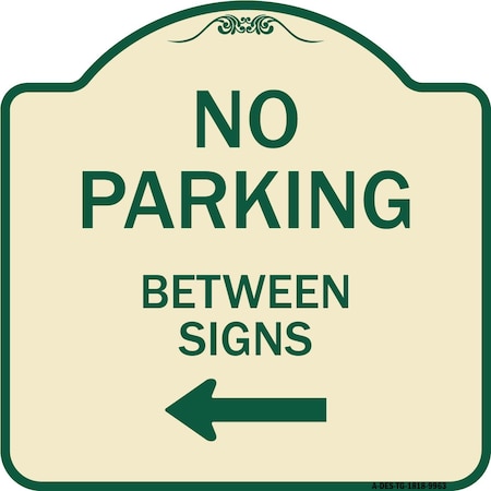 Signmission Designer Series-No Parking Between Signs Tan & Green Heavy-Gauge Aluminum, 18" x 18", TG-1818-9963 A-DES-TG-1818-9963